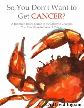 Cover image for So, You Don't Want to Get Cancer?