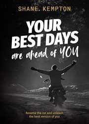 Your best days are ahead of you. Reverse the rut and unleash the best version of you cover image
