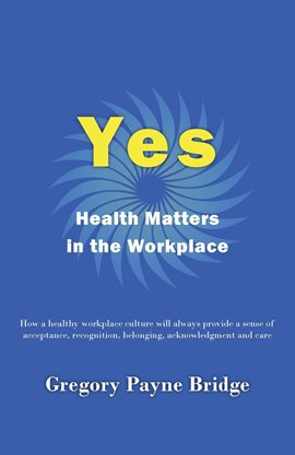 Cover image for Yes, Health Matters in the Workplace