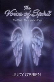 The voice of spirit. The World Through My Eyes cover image