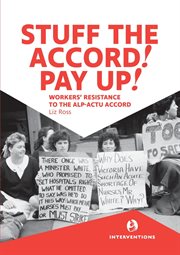 Stuff the accord! pay up!. Workers' Resistance to the ALP-ACTU Accord cover image