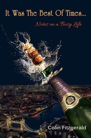 It was the best of times.... Notes on a busy life cover image