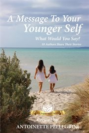 A message to your younger self : what would you say? cover image
