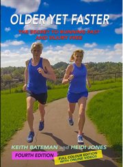 Older Yet Faster : The Secret to Running Fast and Injury Free cover image