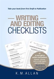 Writing and Editing Checklists : Everything You Need To Take Your Book From First Draft To Publication cover image