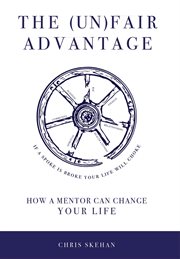 The (un)fair advantage. How a mentor can change your life cover image
