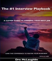 The #1 interview playbook. A clever guide to winning your next job cover image