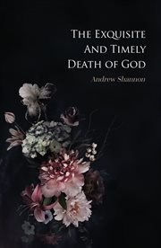 The exquisite and timely death of god cover image