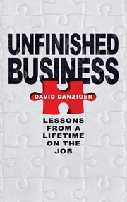 Unfinished business : lessons from a lifetime on the job cover image