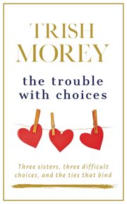 The trouble with choices cover image