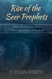 Rise of the seer prophets. Intimate Mysteries for a New Generation of Prophets cover image