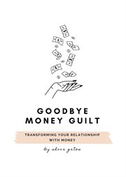 Goodbye money guilt cover image