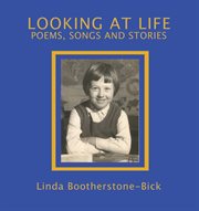 Looking at life. Poems, Songs and Stories cover image