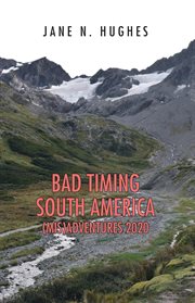 Bad timing south america (mis)adventures 2020 cover image