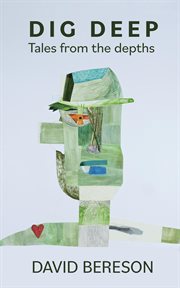 Dig deep : tales from the depths cover image