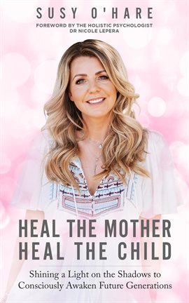 Cover image for Heal the Mother, Heal the Child