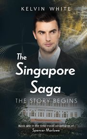 The singapore saga : The Story Begins cover image