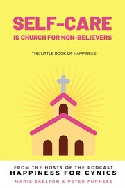 Self-care is church for non-believers. The Little Book of Happiness cover image