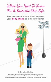 What you need to know for a fantastic chic life.. How to Enhance Embrace and Empower Your Body Shape as a Modern Woman cover image