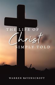 The life of christ simply told cover image