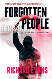 Forgotten people : is culture worthy of revolution : First nations never ceded sovereignty cover image