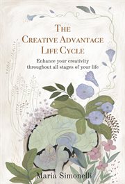 The creative advantage lifecycle. Enhance your creativity throughout all stages of your life cover image