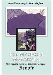 The masks of manovalo. The Eighth Book of Dubious Magic cover image
