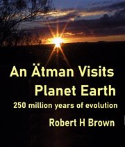 An ätman visits planet earth. 250 Million Years of Evolution cover image
