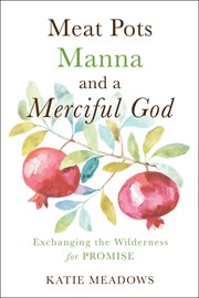 Meat pots, manna, and a merciful god cover image