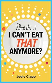 What the...? i can't eat that anymore? cover image