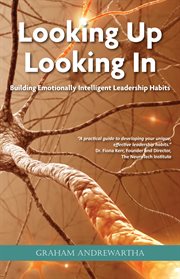 Looking up looking in : building emotionally intelligent leadership habits cover image