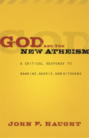 God and the new atheism : a critical response to Dawkins, Harris, and Hitchens cover image
