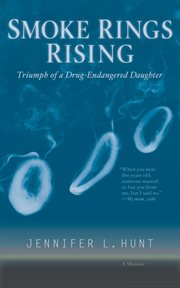 Smoke rings rising : triumph of a drug-endangered daughter : a memoir cover image