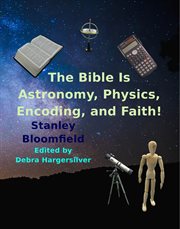 The bible is astronomy, physics, encoding and faith!. Discover the Secrets of the Bible cover image