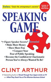 Speaking game. 7-Figure Speaker Secrets Revealed, Conquer Your Fear of Public Speaking, Make More Money, Have More cover image