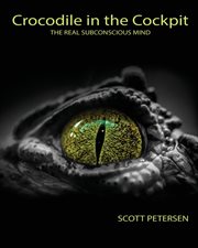 Crocodile in the cockpit. The Real Subconscious Mind cover image
