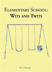 Elementary school : wits and twits cover image