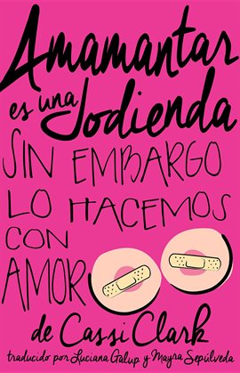 Cover image for Amamantar es una Jodienda, Sin Embargo Lo Hacemos Con Amor