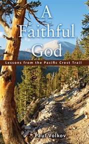 A faithful god. Lessons from the Pacific Crest Trail cover image