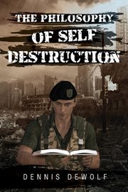 The philosophy of self destruction cover image