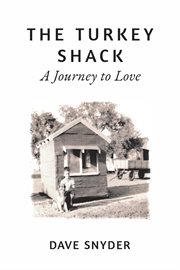 The turkey shack. A Journey to Love cover image