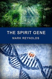 The spirit gene : a journey beyond the fringes of science cover image