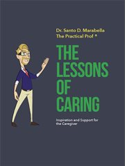 The lessons of caring. Inspiration and Support for Caregivers cover image