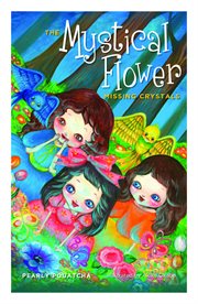 The mystical flower : missing crystals cover image