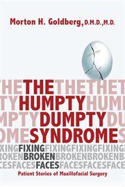 The humpty dumpty syndrome: fixing broken faces. Patient Stories of Maxillofacial Surgery cover image