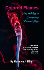 Colored flames : an anthology of cotemporary dramatic plays cover image