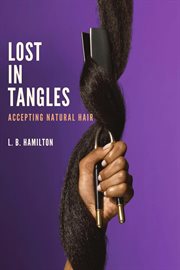 Lost in tangles : accepting natural hair cover image