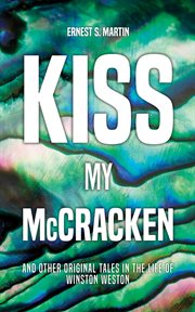 Kiss my McCracken : and other original tales in the life of Winston Weston cover image
