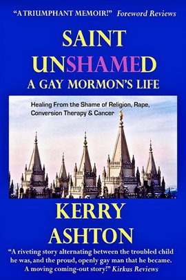 Cover image for Saint Unshamed: A Gay Mormon's Life