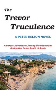 The Trevor truculence : amorous adventures among the Phoenician antiquities in the south of Spain cover image